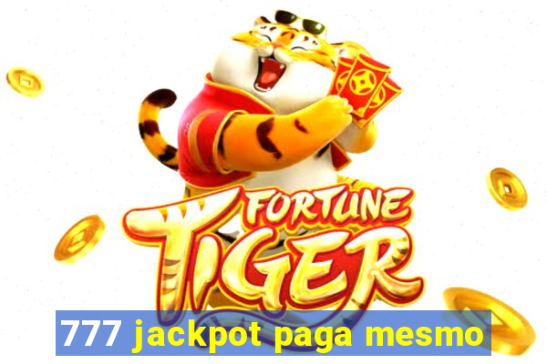 777 jackpot paga mesmo